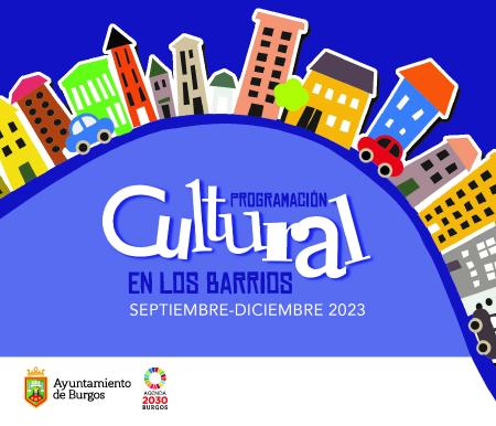 PROGRAMACIÓN CULTURAL EN LOS BARRIOS DE SEPTIEMBRE A DICIEMBRE  2023.